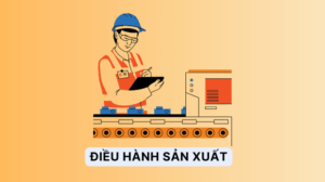 điều hành sản xuất là gì cleeksy