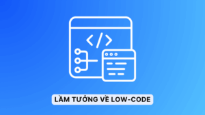 7 lầm tưởng về low-code Cleeksy