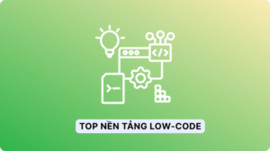 top nền tảng low-code/no-code hiện nay cleesky